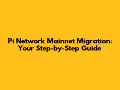 Pi Network Mainnet Migration: Your Step-by-Step Guide