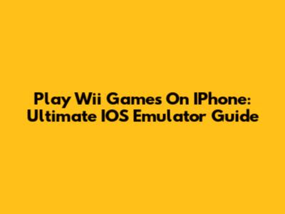 Play Wii Games On IPhone: Ultimate IOS Emulator Guide