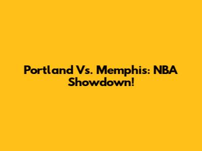 Portland Vs. Memphis: NBA Showdown!