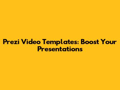 Prezi Video Templates: Boost Your Presentations