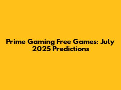 Prime Gaming Free Games: July 2025 Predictions
