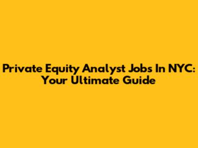 Private Equity Analyst Jobs In NYC: Your Ultimate Guide