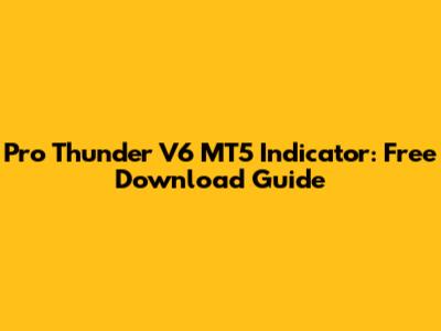 Pro Thunder V6 MT5 Indicator: Free Download Guide