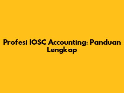 Profesi IOSC Accounting: Panduan Lengkap
