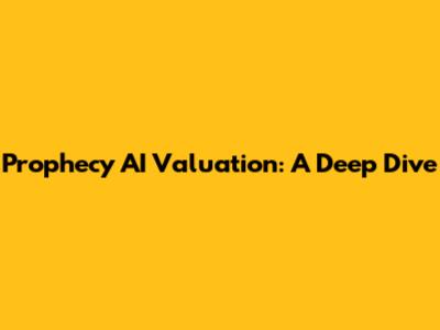 Prophecy AI Valuation: A Deep Dive