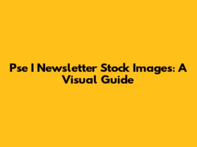 Pse I Newsletter Stock Images: A Visual Guide