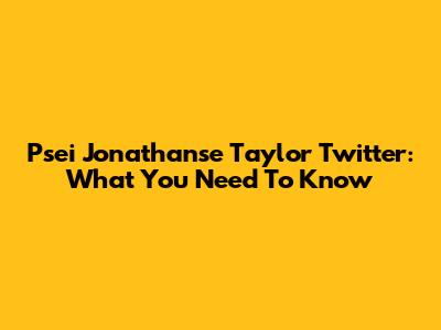 Psei Jonathanse Taylor Twitter: What You Need To Know