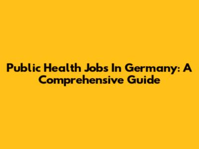 Public Health Jobs In Germany: A Comprehensive Guide