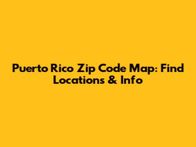 Puerto Rico Zip Code Map: Find Locations & Info