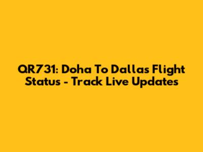 QR731: Doha To Dallas Flight Status - Track Live Updates