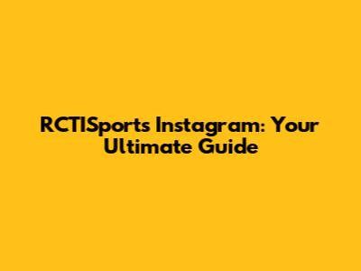 RCTISports Instagram: Your Ultimate Guide