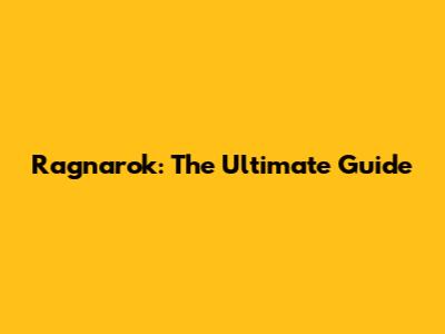 Ragnarok: The Ultimate Guide