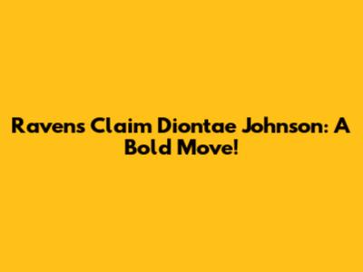 Ravens Claim Diontae Johnson: A Bold Move!