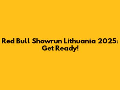 Red Bull Showrun Lithuania 2025: Get Ready!