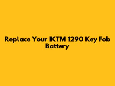 Replace Your IKTM 1290 Key Fob Battery