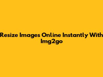 Resize Images Online Instantly With Img2go