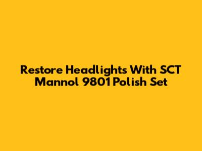 Restore Headlights With SCT Mannol 9801 Polish Set