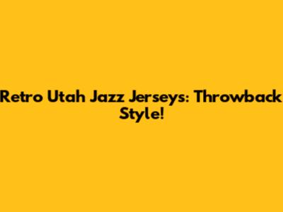 Retro Utah Jazz Jerseys: Throwback Style!