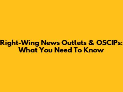 Right-Wing News Outlets & OSCIPs: What You Need To Know