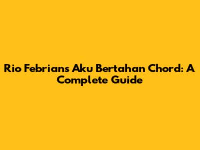 Rio Febrian's 'Aku Bertahan' Chord: A Complete Guide