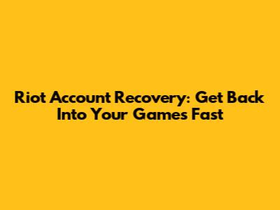 Riot Account Recovery: Get Back Into Your Games Fast