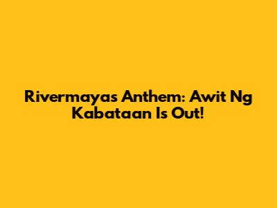 Rivermaya's Anthem: Awit Ng Kabataan Is Out!