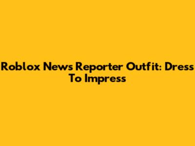 Roblox News Reporter Outfit: Dress To Impress