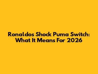 Ronaldo's Shock Puma Switch: What It Means For 2026