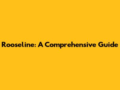 Rooseline: A Comprehensive Guide