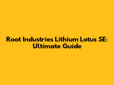 Root Industries Lithium Lotus SE: Ultimate Guide