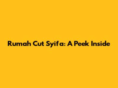Rumah Cut Syifa: A Peek Inside