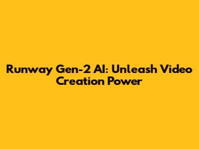 Runway Gen-2 AI: Unleash Video Creation Power
