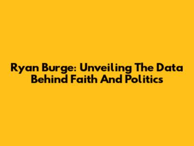 Ryan Burge: Unveiling The Data Behind Faith And Politics