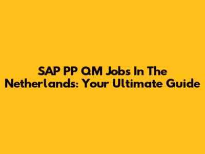SAP PP QM Jobs In The Netherlands: Your Ultimate Guide