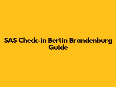 SAS Check-in Berlin Brandenburg Guide
