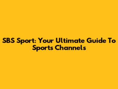 SBS Sport: Your Ultimate Guide To Sports Channels