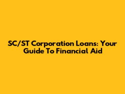 SC/ST Corporation Loans: Your Guide To Financial Aid