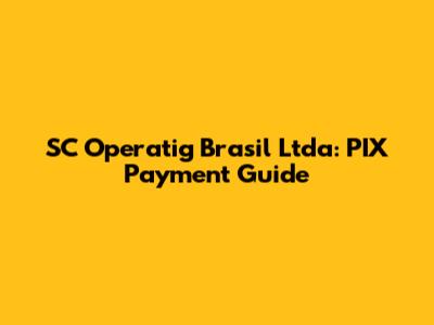 SC Operatig Brasil Ltda: PIX Payment Guide