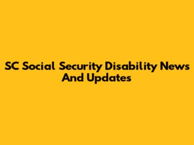 SC Social Security Disability News And Updates