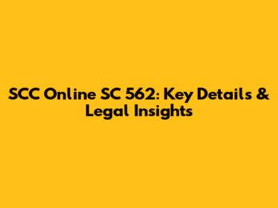 SCC Online SC 562: Key Details & Legal Insights