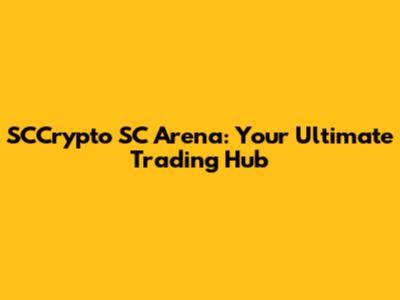 SCCrypto SC Arena: Your Ultimate Trading Hub