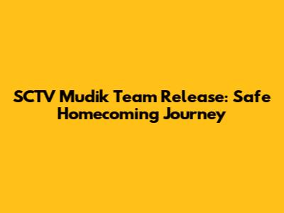 SCTV Mudik Team Release: Safe Homecoming Journey