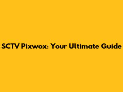 SCTV Pixwox: Your Ultimate Guide