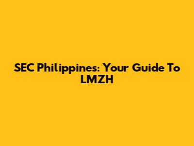 SEC Philippines: Your Guide To LMZH