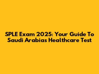 SPLE Exam 2025: Your Guide To Saudi Arabia's Healthcare Test