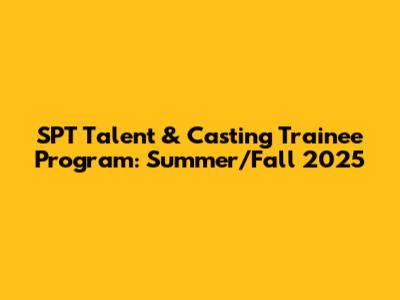 SPT Talent & Casting Trainee Program: Summer/Fall 2025