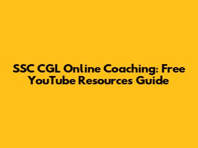 SSC CGL Online Coaching: Free YouTube Resources Guide