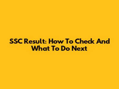 SSC Result: How To Check And What To Do Next