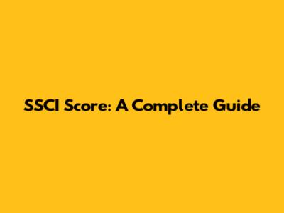 SSCI Score: A Complete Guide