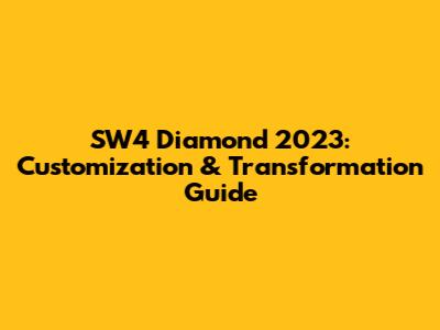 SW4 Diamond 2023: Customization & Transformation Guide